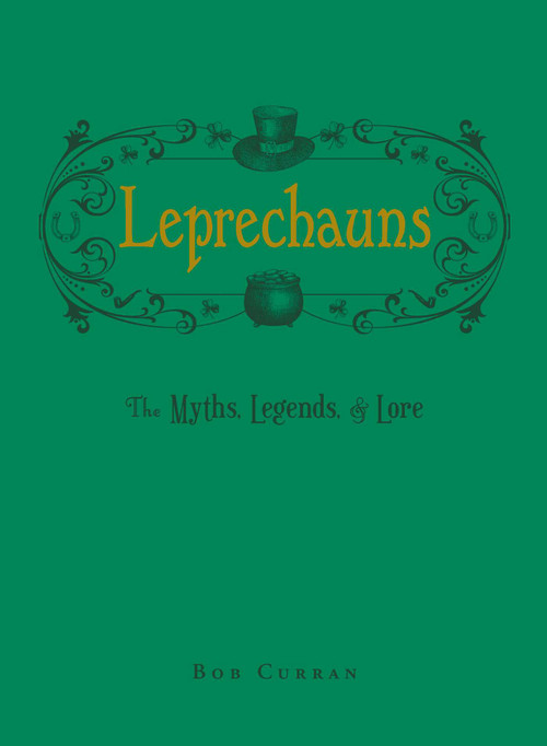 Leprechauns (The Myths, Legends, & Lore) by Bob Curran, 9781507222300