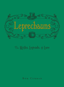 Leprechauns (The Myths, Legends, & Lore) by Bob Curran, 9781507222300