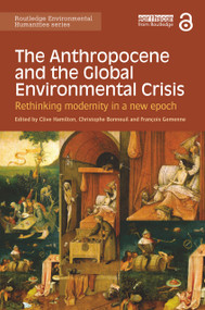 The Anthropocene and the Global Environmental Crisis (Rethinking modernity in a new epoch) - 9781138821248 by Clive Hamilton, François Gemenne, Christophe Bonneuil, 9781138821248
