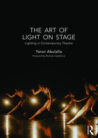 The Art of Light on Stage (Lighting in Contemporary Theatre) - 9781138913684 by Yaron Abulafia, 9781138913684
