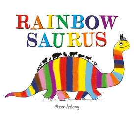 Rainbowsaurus by Steve Antony, 9781623717001
