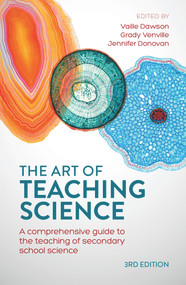 The Art of Teaching Science (A Comprehensive Guide to the Teaching of Secondary School Science) by Vaille Dawson, Grady Venville, Jennifer Donovan, 9781760528362
