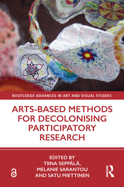 Arts-Based Methods for Decolonising Participatory Research - 9780367513313 by Tiina Seppälä, Melanie Sarantou, Satu Miettinen, 9780367513313