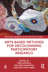 Arts-Based Methods for Decolonising Participatory Research - 9780367513313 by Tiina Seppälä, Melanie Sarantou, Satu Miettinen, 9780367513313