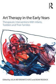 Art Therapy in the Early Years (Therapeutic interventions with infants, toddlers and their families) by Julia Meyerowitz-Katz, Dean Reddick, 9781138814776