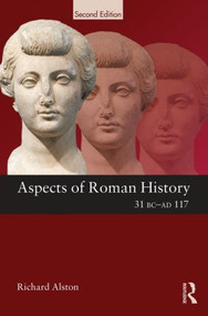 Aspects of Roman History 31 BC-AD 117 - 9780415611213 by Richard Alston, 9780415611213
