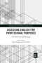Assessing English for Professional Purposes - 9781032338019 by Ute Knoch, Susy Macqueen, 9781032338019