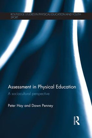 Assessment in Physical Education (A Sociocultural Perspective) - 9781138795754 by Peter Hay, Dawn Penney, 9781138795754