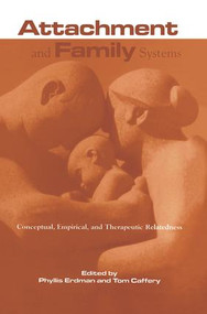 Attachment and Family Systems (Conceptual, Empirical and Therapeutic Relatedness) - 9781138869585 by Phyllis Erdman, Tom Caffery, 9781138869585