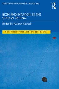 Bion and Intuition in the Clinical Setting by Antònia Grimalt, 9781032269504