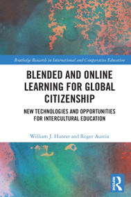 Blended and Online Learning for Global Citizenship (New Technologies and Opportunities for Intercultural Education) - 9780367569082 by William Hunter, Roger Austin, 9780367569082