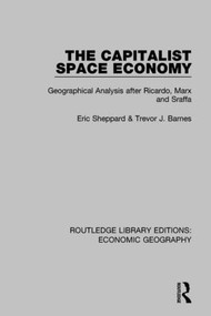 The Capitalist Space Economy (Geographical Analysis after Ricardo, Marx and Sraffa) - 9781138814110 by Eric Sheppard, Trevor Barnes, 9781138814110