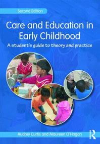 Care and Education in Early Childhood (A Student's Guide to Theory and Practice) by Audrey Curtis, 9780415457576