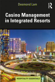 Casino Management in Integrated Resorts - 9781138097506 by Desmond Lam, 9781138097506