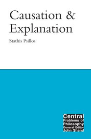 Causation and Explanation - 9781902683423 by Stathis Psillos, 9781902683423