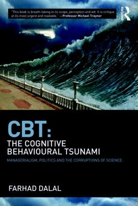 CBT: The Cognitive Behavioural Tsunami (Managerialism, Politics and the Corruptions of Science) - 9781782206644 by Farhad Dalal, 9781782206644