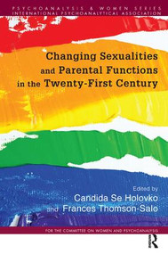 Changing Sexualities and Parental Functions in the Twenty-First Century (Changing Sexualities, Changing Parental Functions) - 9781782204947 by Candida Se Holovko, 9781782204947