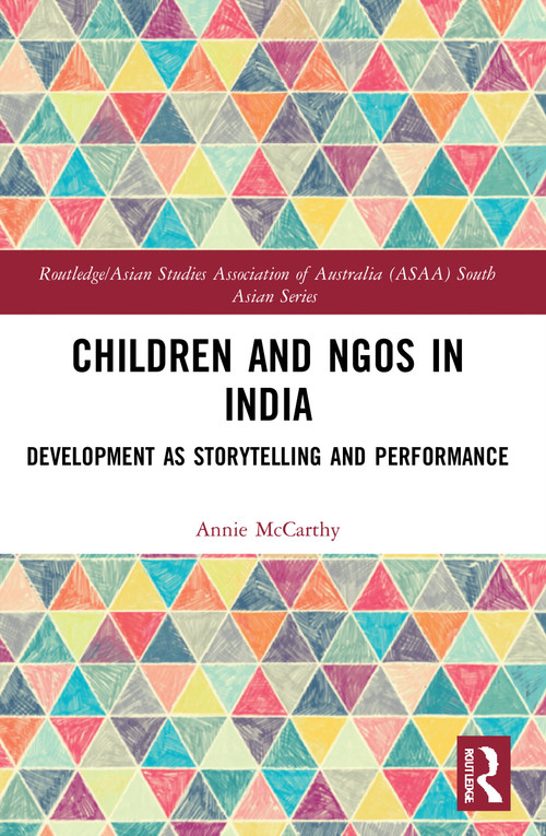 Children and NGOs in India (Development as Storytelling and Performance) by Annie McCarthy, 9780367607647