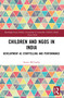 Children and NGOs in India (Development as Storytelling and Performance) by Annie McCarthy, 9780367607647