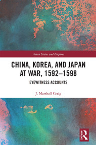 China, Korea & Japan at War, 1592-1598 (Eyewitness Accounts) - 9781032236957 by J. Marshall Craig, 9781032236957