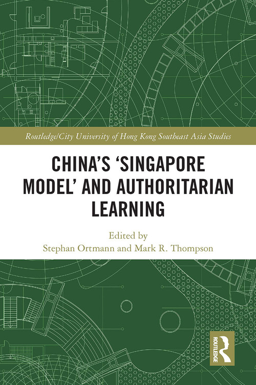 China's ‘Singapore Model' and Authoritarian Learning - 9781032400358 by Stephan Ortmann, Mark R. Thompson, 9781032400358