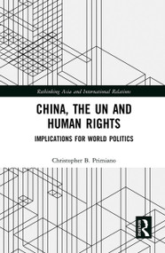 China, the UN and Human Rights (Implications for World Politics) - 9781032240961 by Christopher B Primiano, 9781032240961