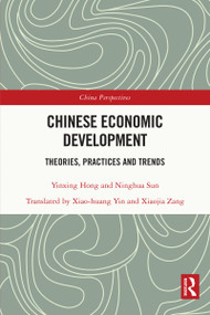 Chinese Economic Development (Theories, Practices and Trends) by Yinxing Hong, Xiao-huang Yin, Ninghua Sun, Xiaojia Zang, 9781032019123