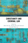 Christianity and Criminal Law - 9780367495787 by Mark Hill QC, Norman Doe, RH Helmholz, John Witte, Jr., 9780367495787