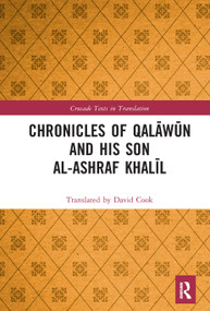 Chronicles of Qalāwūn and his son al-Ashraf Khalīl - 9781032237527 by Translated by David Cook, 9781032237527