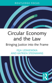 Circular Economy and the Law (Bringing Justice into the Frame) by Feja Lesniewska, Katrien Steenmans, 9780367375331