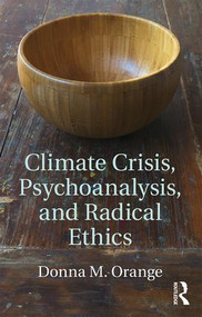 Climate Crisis, Psychoanalysis, and Radical Ethics - 9781138124868 by Donna M. Orange, 9781138124868