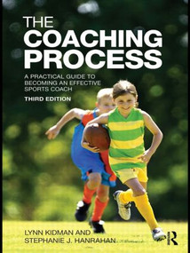 The Coaching Process (A Practical Guide to Becoming an Effective Sports Coach) - 9780415570541 by Lynn Kidman, Stephanie J. Hanrahan, 9780415570541