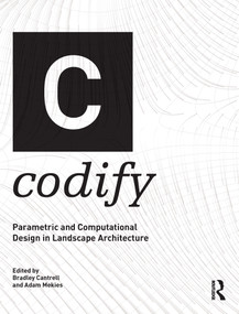 Codify (Parametric and Computational Design in Landscape Architecture) by Bradley Cantrell, Adam Mekies, 9781138125049