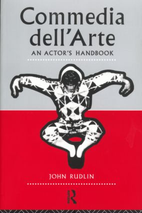 Commedia Dell'Arte: An Actor's Handbook - 9780415047708 by John Rudlin, 9780415047708