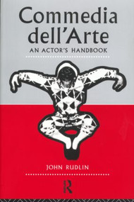 Commedia Dell'Arte: An Actor's Handbook - 9780415047708 by John Rudlin, 9780415047708