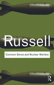 Common Sense and Nuclear Warfare - 9780415487344 by Bertrand Russell, 9780415487344