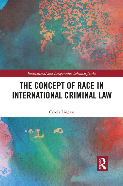 The Concept of Race in International Criminal Law - 9781032089140 by Carola Lingaas, 9781032089140