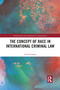 The Concept of Race in International Criminal Law - 9781032089140 by Carola Lingaas, 9781032089140
