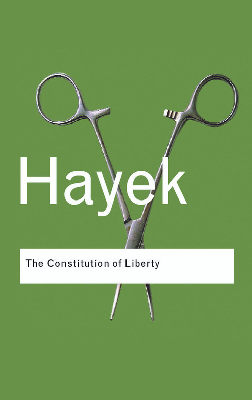 The Constitution of Liberty by F.A. Hayek, 9780415404242