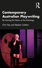 Contemporary Australian Playwriting (Re-visioning the Nation on the Mainstage) by Chris Hay, Stephen Carleton, 9781032008615