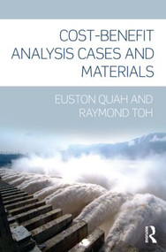 Cost-Benefit Analysis (Cases and Materials) - 9780415562263 by Euston Quah, Raymond Toh, 9780415562263