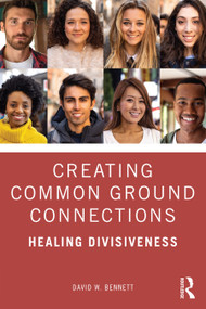 Creating Common Ground Connections (Healing Divisiveness) by David W. Bennett, 9781032412573
