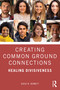 Creating Common Ground Connections (Healing Divisiveness) by David W. Bennett, 9781032412573
