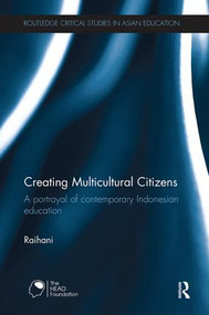 Creating Multicultural Citizens (A Portrayal of Contemporary Indonesian Education) - 9780415787314 by Dr Raihani, 9780415787314