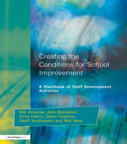 Creating the Conditions for School Improvement (A Handbook of Staff Development Activities) - 9781853466489 by Mel Ainscow, John Beresford, Alma Harris, David Hopkins, Geoff Southworth, Mel West, 9781853466489