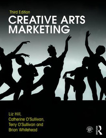 Creative Arts Marketing by Liz Hill, Catherine O'Sullivan, Terry O'Sullivan, Brian Whitehead, 9781138213760