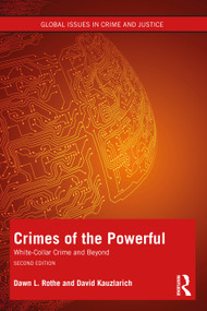 Crimes of the Powerful (White-Collar Crime and Beyond) by Dawn Rothe, David Kauzlarich, 9780367644598