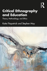 Critical Ethnography and Education (Theory, Methodology, and Ethics) - 9781138631960 by Katie Fitzpatrick, Stephen May, 9781138631960