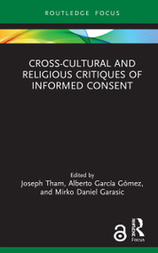 Cross-Cultural and Religious Critiques of Informed Consent by Joseph Tham, Alberto García Gómez, Mirko Daniel Garasic, 9781032073132