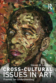 Cross-Cultural Issues in Art (Frames for Understanding) - 9780415578004 by Steven Leuthold, 9780415578004